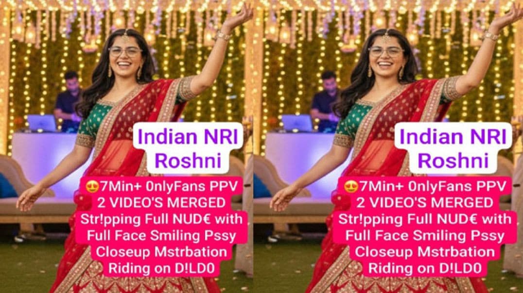 Indian NRI Roshni Stripping, Smiling, Pussy Closeup, Masturbation, Riding
